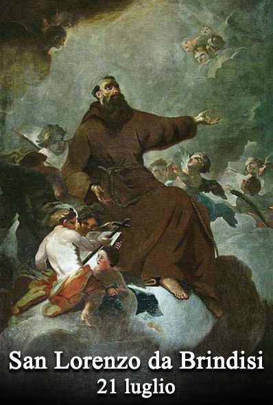 Il 21 luglio si venera:
 San Lorenzo da Brindisi