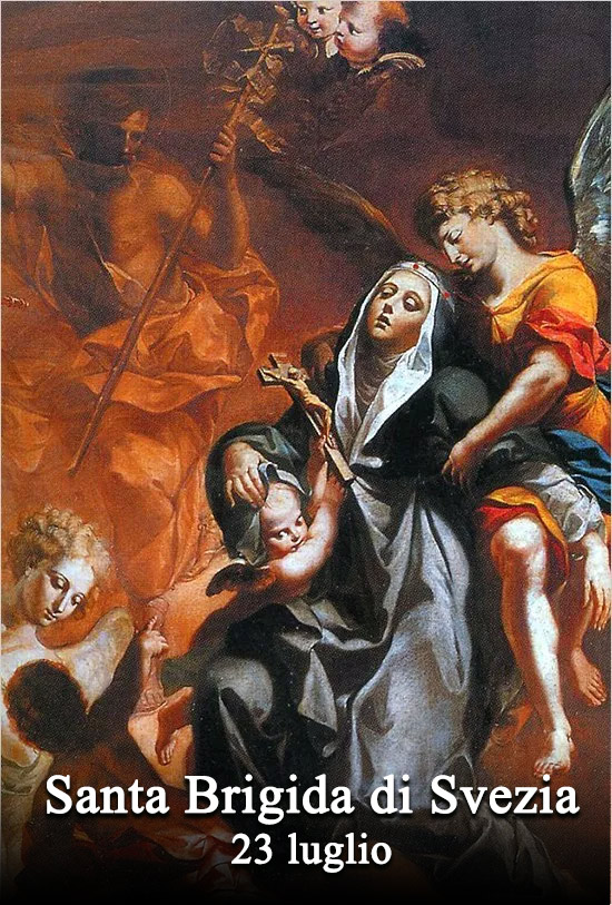 Il 23 luglio si venera:
 Santa Brigida di Svezia