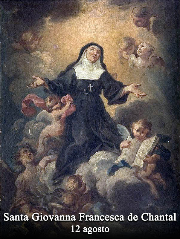 Il 12 agosto si venera:
 Santa Giovanna Francesca de Chantal