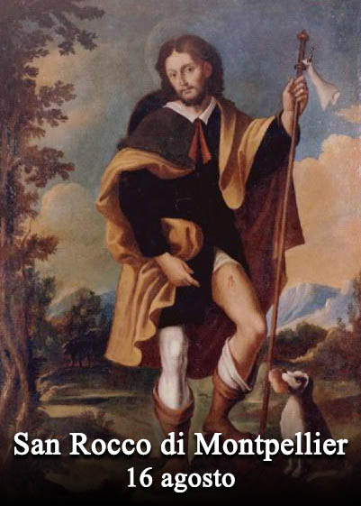 Il 16 agosto si venera:
 San Rocco