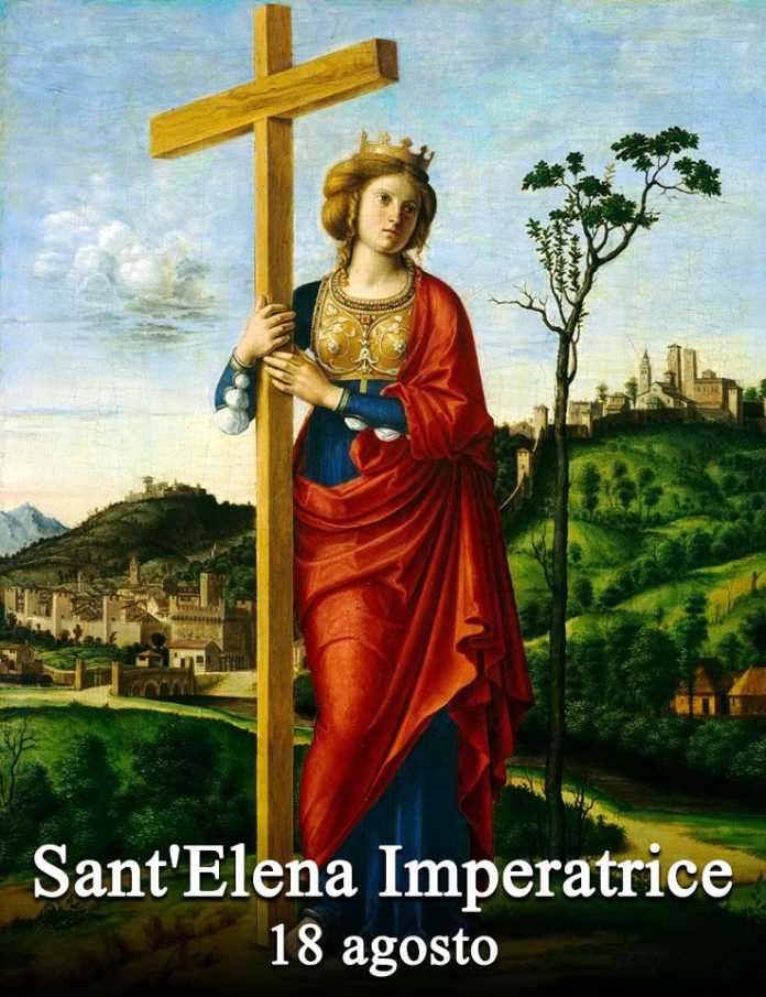 Il 18 agosto si venera:
 Sant’Elena Imperatrice