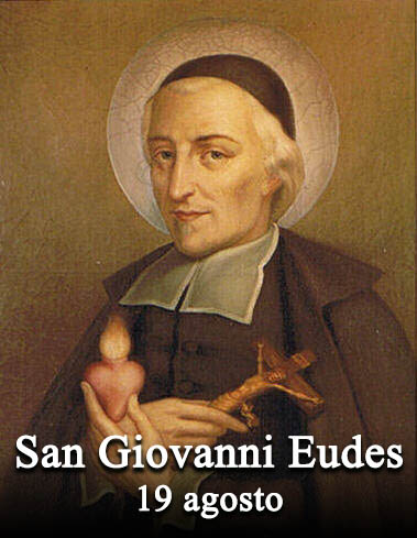 Il 19 agosto si venera:
 San Giovanni Eudes