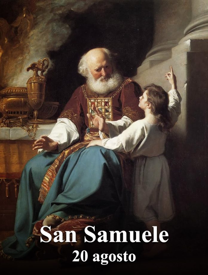 Il 20 agosto si venera:
 San Samuele