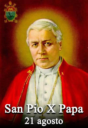 Il 21 agosto si venera:
 San Pio X