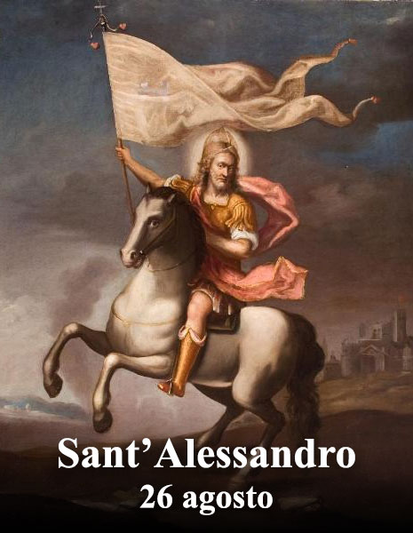 Il 26 agosto si venera:
 Sant’ Alessandro di Bergamo