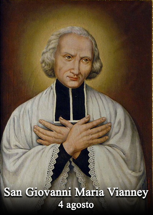 Il 4 agosto si venera:
 San Giovanni Maria Vianney