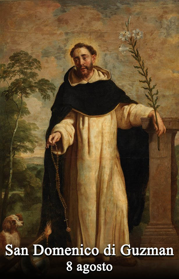 L’8 agosto si venera:
 San Domenico di Guzman