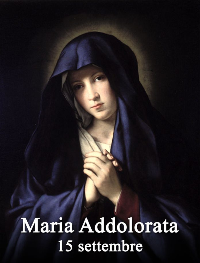 Il 15 settembre si venera:
 Beata Vergine Maria Addolorata