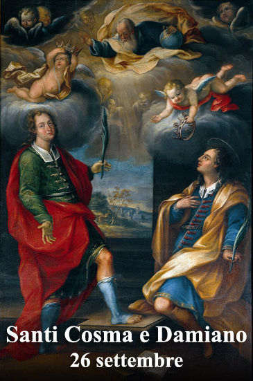 Il 26 settembre si venera:
 Santi Cosma e Damiano