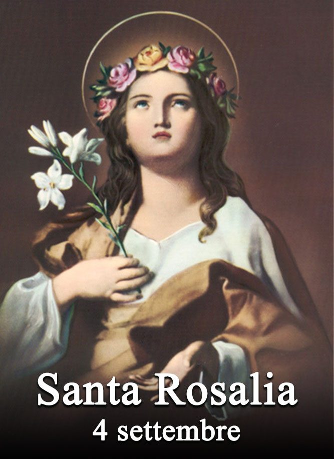 Il 4 settembre si venera:
 Santa Rosalia