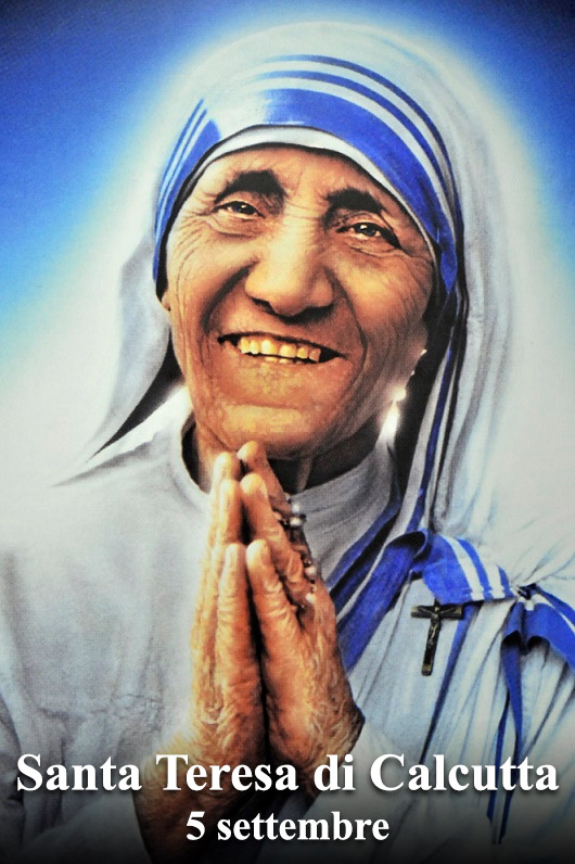 Il 5 settembre si venera:
 Santa Teresa di Calcutta