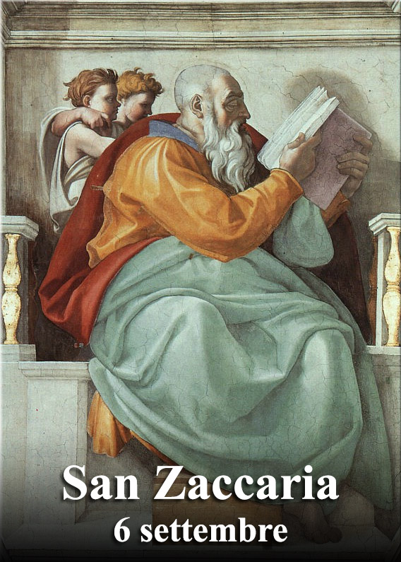 Il 6 settembre si venera:
 San Zaccaria