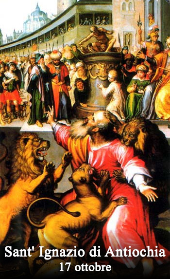 Il 17 ottobre si venera:
 Sant’ Ignazio di Antiochia