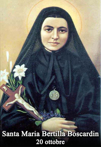 Il 20 ottobre si venera:
 Santa Maria Bertilla Boscardin