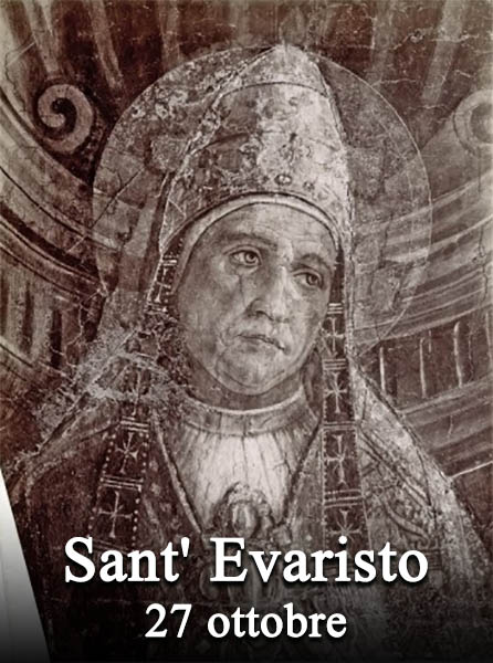 Il 27 ottobre si venera:
 Sant’ Evaristo