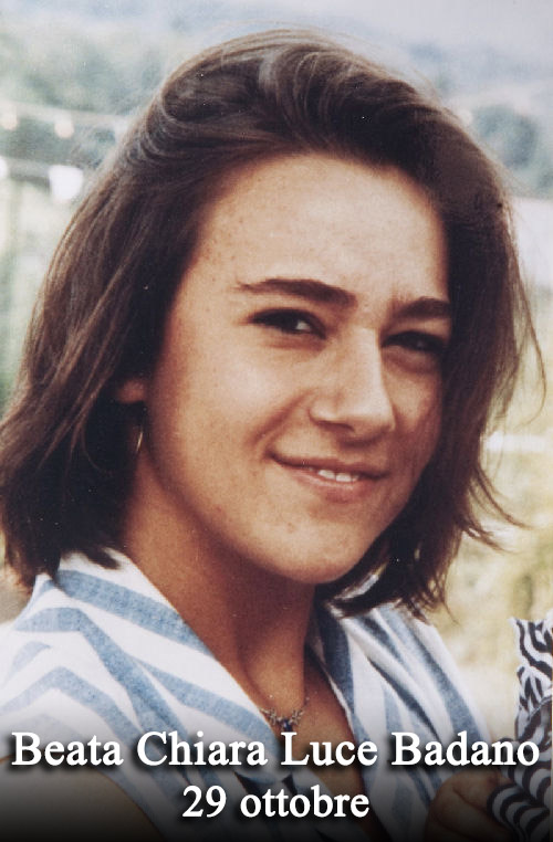 Il 29 ottobre si venera:
 Beata Chiara Luce Badano