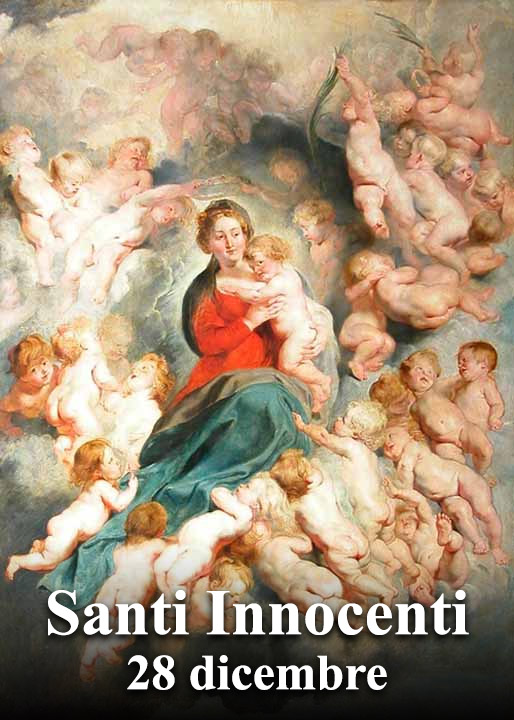 Il 28 dicembre si venera:
 Santi Innocenti