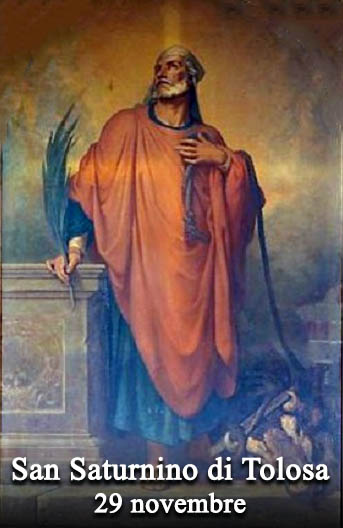 Il 29 novembre si venera:
 San Saturnino di Tolosa
