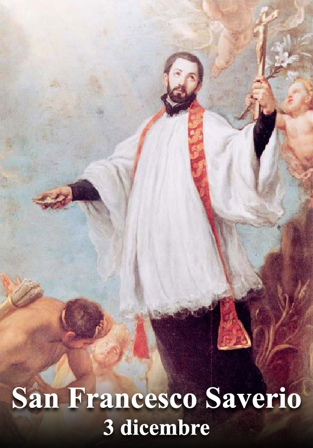 Il 3 dicembre si venera:
 San Francesco Saverio
