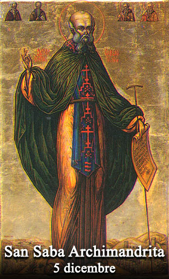 Il 5 dicembre si venera:
 San Saba Archimandrita
