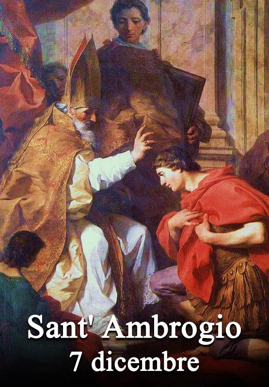 Il 7 dicembre si venera:
 Sant’ Ambrogio