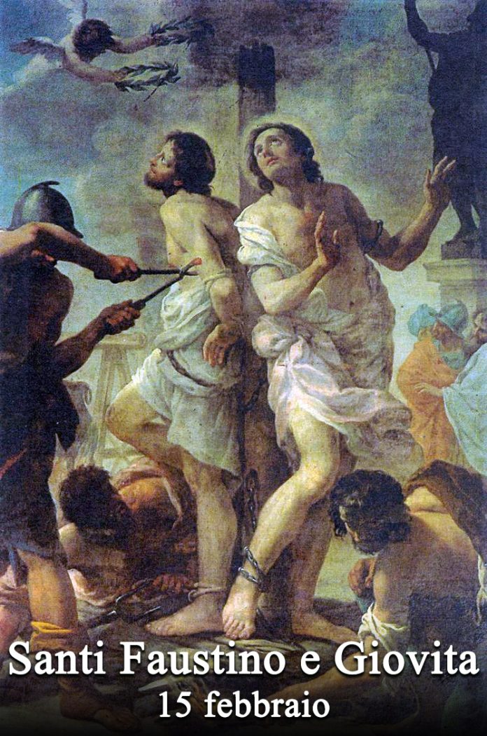 Il 15 febbraio si venera:
 Santi Faustino e Giovita