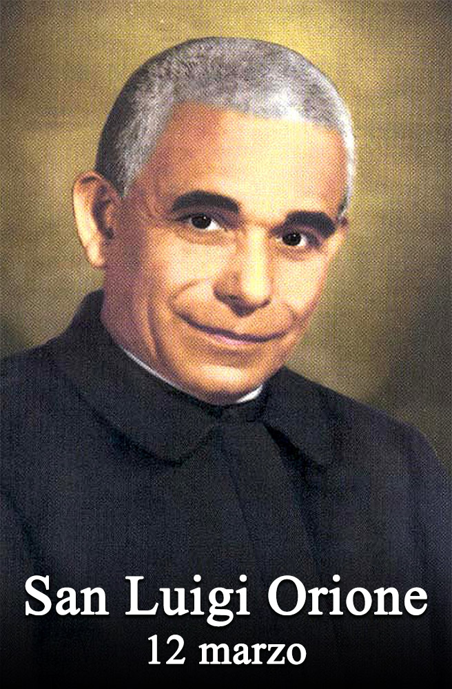 Il 12 marzo si venera:
 San Luigi Orione