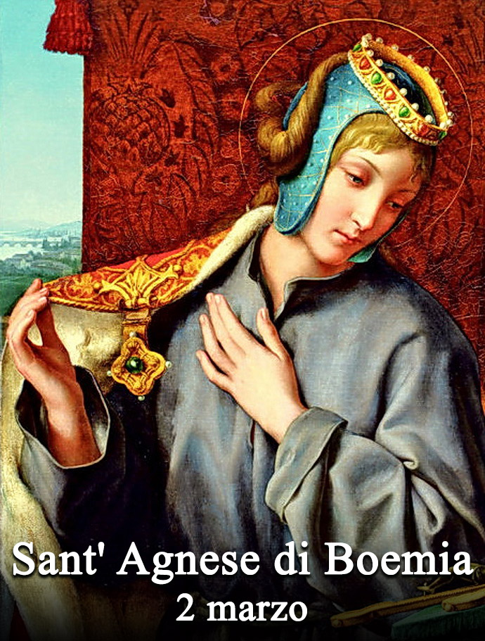 Il 2 marzo si venera:
 Sant’ Agnese di Boemia