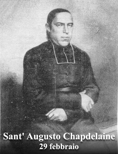 Il 29 febbraio si venera:
 Sant’ Augusto Chapdelaine