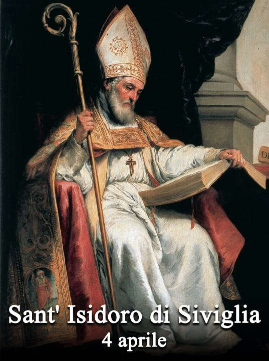 Il 4 aprile si venera:
 Sant’ Isidoro di Siviglia