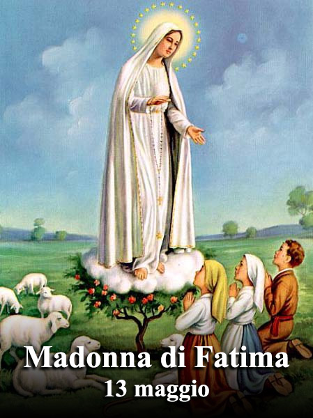 Il 13 maggio si venera:
 Beata Vergine Maria di Fatima