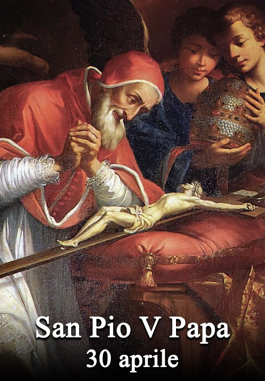 Il 30 aprile si venera:
 San Pio V