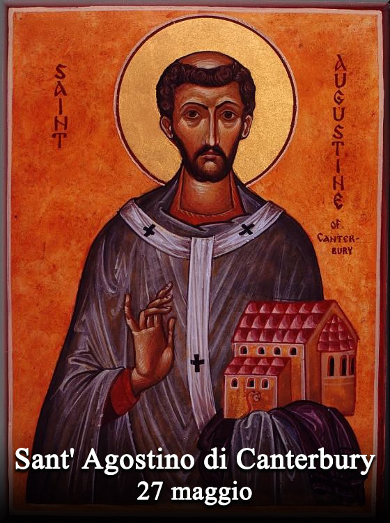 Il 27 maggio si venera:
 Sant’ Agostino di Canterbury