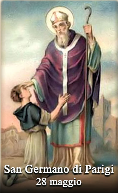 Il 28 maggio si venera:
 San Germano di Parigi