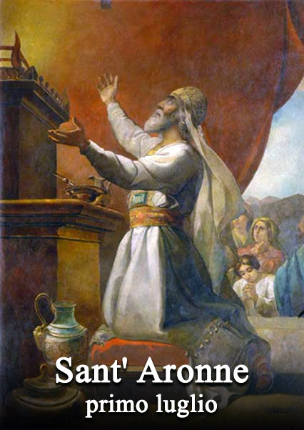 Il primo luglio si venera:
 Sant’ Aronne